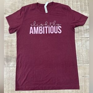 Slightly Ambitious Graphic Tee | Size M | Bella + Canvas | Heather Maroon